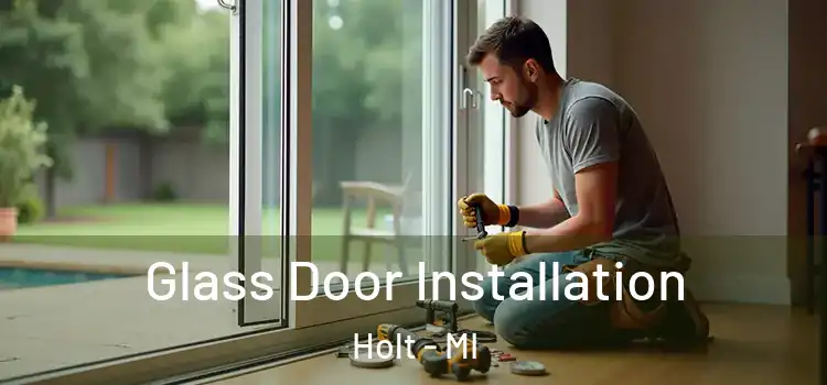 Glass Door Installation Holt - MI