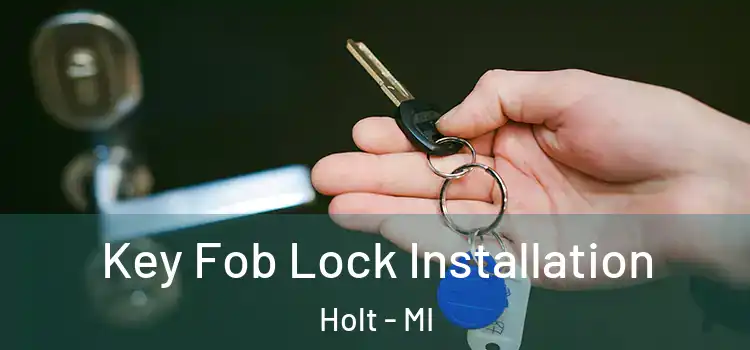 Key Fob Lock Installation Holt - MI
